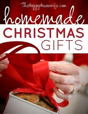 Homemade Christmas Gifts by Toni Anderson