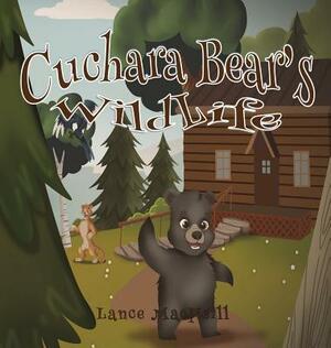 Cuchara Bear's Wildlife by Christina M. MacNeill, Lance J. MacNeill