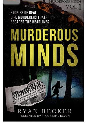 Murderous minds: volume 1 by Ryan Becker