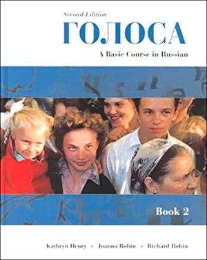 Golosa: A Basic Course in Russian, Book 2 (2nd Edition) by Kathryn Henry, Richard M. Robin, Joanna Robin