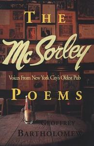 The McSorley Poems: Voices from New York City's Oldest Pub by Geoffrey Bartholomew