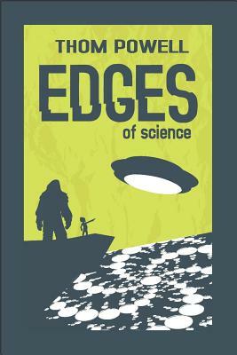 Edges of Science by Thom Powell