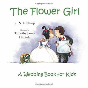 The Flower Girl: A Wedding Book for Kids by Nancy Wagner