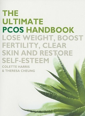 Ultimate PCOS Handbook: Lose Weight, Boost Fertility, Clear Skin and Restore Self-Esteem by Colette Harris, Theresa Cheung