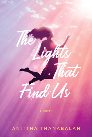 The Lights That Find Us by Anittha Thanabalan
