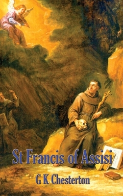 St. Francis of Assisi by G.K. Chesterton