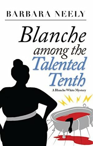 Blanche Among the Talented Tenth by Barbara Neely