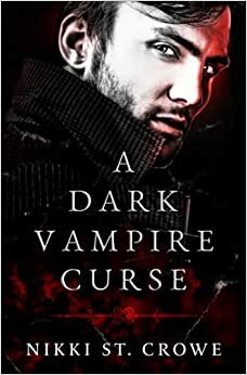 A Dark Vampire Curse by Nikki St. Crowe