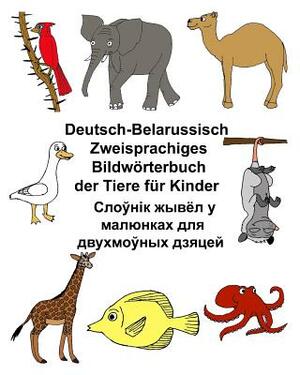 Deutsch-Belarussisch Zweisprachiges Bildwörterbuch der Tiere für Kinder by Richard Carlson Jr
