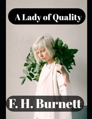 A Lady of Quality (annotated) by Frances Hodgson Burnett