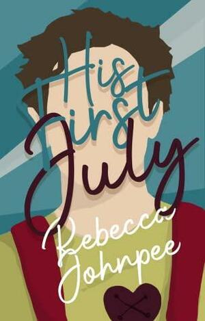 His First July by Rebecca Johnpee