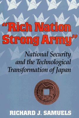 Rich Nation, Strong Army by Richard J. Samuels