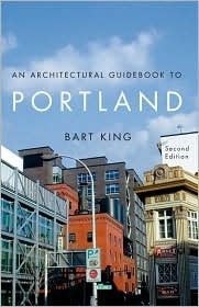 An Architectural Guidebook to Portland by Bart King