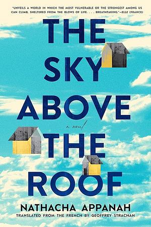 The Sky above the Roof: A Novel by Nathacha Appanah