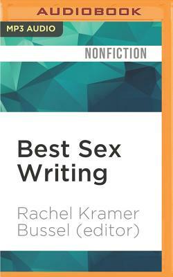 Best Sex Writing: The State of Today's Sexual Culture by Rachel Kramer Bussel