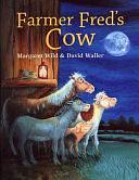 Farmer Fred's Cow by Margaret Wild