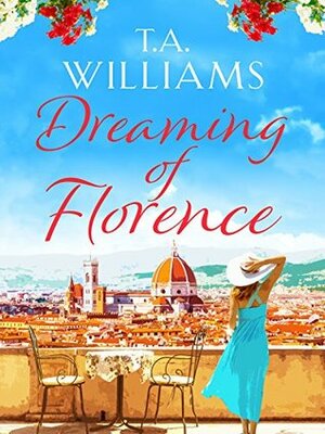 Dreaming of Florence by T.A. Williams