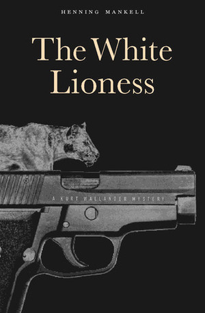 The White Lioness: A Mystery by Henning Mankell