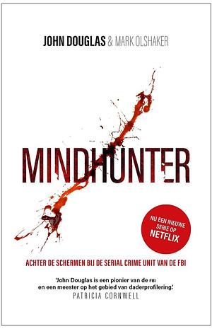 Mindhunter: achter de schermen van de serial crime unit van de FBI by John E. Douglas, Mark Olshaker