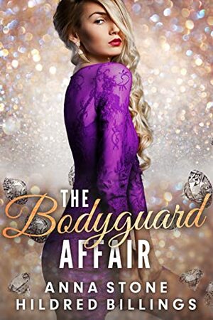 The Bodyguard Affair by Anna Stone, Hildred Billings
