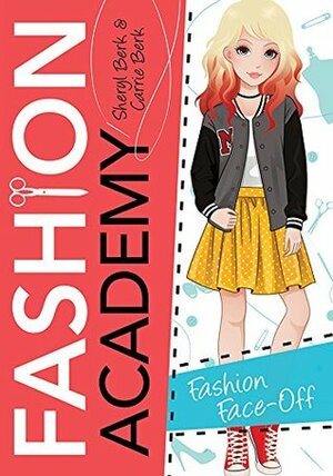 Fashion Face-Off (Fashion Academy Book 5) by Carrie Berk, Sheryl Berk