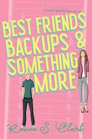 Best Friends Backups & Something More: A Sweet Sports Romance inspired by Jane Austen by Ranee S. Clark, Ranee S. Clark