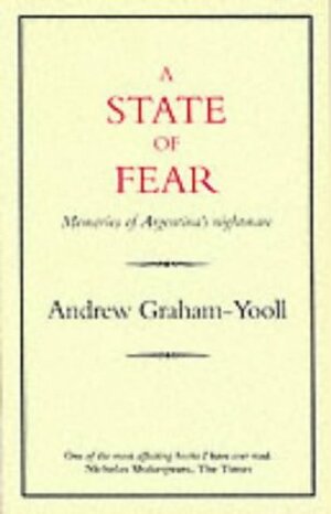 A State of Fear: Memories of Argentina's Nightmare by Andrew Graham-Yooll