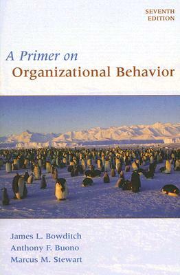 A Primer on Organizational Behavior by Marcus M. Stewart, Anthony F. Buono, James L. Bowditch