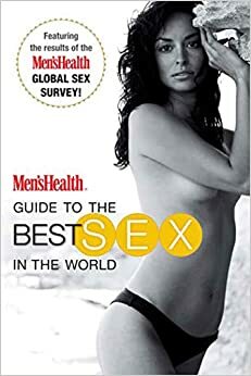 Men's Health Guide to the Best Sex in the World by Men's Health