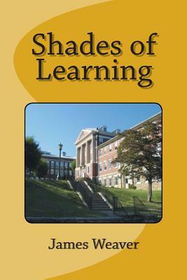 Shades of Learning by James Weaver