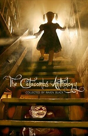 The Catacombs Anthology (Volume 4) by Holly Day, Karen Decapp, Norma Jean Lipert, Raven Black, Charlotte Birch, Steven Spellman, Matthew Dampier, J.B. Williams, Edgar Allan Poe, Barbara Casey
