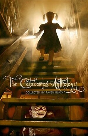 The Catacombs Anthology (Volume 4) by J.B. Williams, Karen Decapp, Holly Day, Barbara Casey, Norma Jean Lipert, Matthew Dampier, Raven Black, Edgar Allan Poe, Charlotte Birch, Steven Spellman