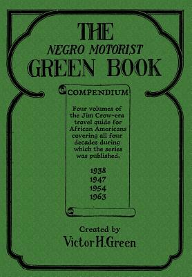 The Negro Motorist Green Book Compendium by Victor H. Green