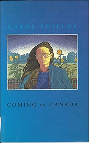 Coming to Canada by Carol Shields