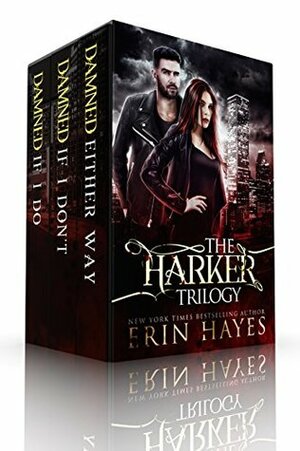 The Harker Trilogy: Books 1-3: Damned if I Do, Damned if I Don't, Damned Either Way by Erin Hayes