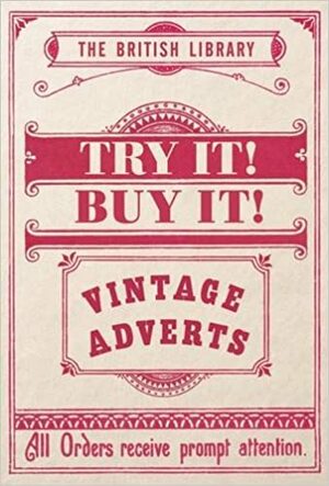 Try It! Buy It!: Vintage Adverts by The British Library