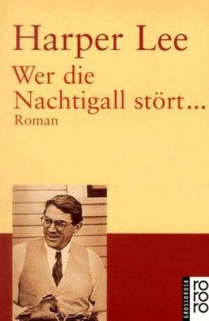 Wer die Nachtigall stört: Roman by Harper Lee