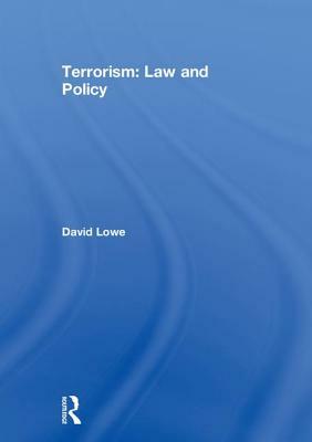 Terrorism: Law and Policy by David Lowe