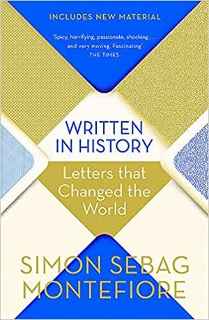 Written in History: Letters that Changed the World by Simon Sebag Montefiore