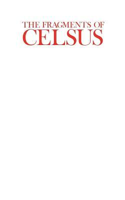 The Fragments of Celsus by Celsus