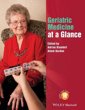 Geriatric Medicine at a Glance by Adrian Blundell, Adam Gordon