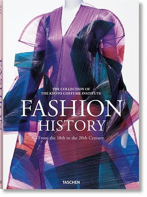 Fashion: The Collection of the Kyoto Costume Institute - A History from the 18th to the 20th Century by Akiko Fukai