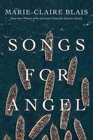 Songs for Angel by Marie-Claire Blais