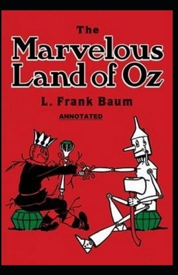 The Marvelous Land of Oz Annotated by L. Frank Baum