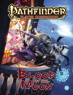 Pathfinder Player Companion: Blood of the Moon by Tim Akers, Neal F. Litherland, David N. Ross, Tork Shaw