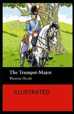 The Trumpet-Major Illustrated by Thomas Hardy