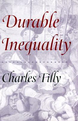 Durable Inequality by Charles Tilly