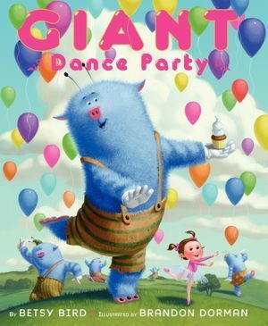 Giant Dance Party by Betsy Bird, Brandon Dorman