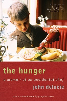 The Hunger: A Memoir of an Accidental Chef by Graydon Carter, John Delucie