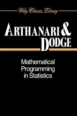 Mathematical Programming in Statistics by T. S. Arthanari, Yadolah Dodge